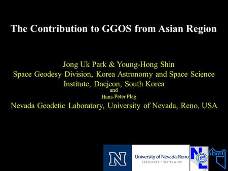 The Contribution to GGOS from Asian Region Jong Uk Park & Young-Hong Shin Space Geodesy Division, Korea Astronomy and Space Science Institute, Daejeon,