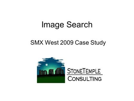Image Search SMX West 2009 Case Study. Image Search Facts.