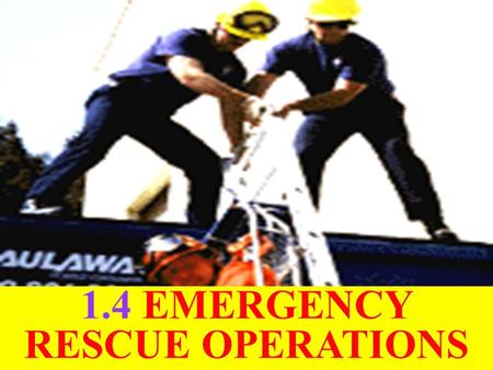 1.4 EMERGENCY RESCUE OPERATIONS. 2 INTRODUCTION As Gas Free Engineering Personnel you need to know the correct procedures for safe and effective Emergency.