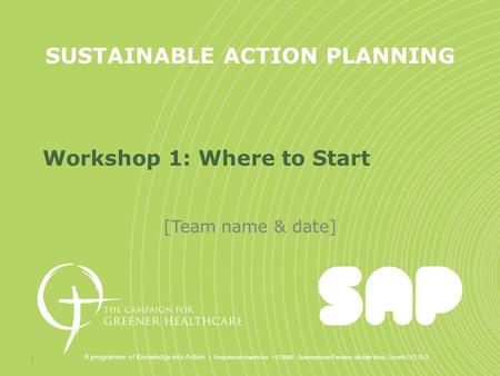 SUSTAINABLE ACTION PLANNING A programme of Knowledge into Action | Registered charity No. 1123566. Summertown Pavilion, Middle Way, Oxford OX2 7LG Workshop.