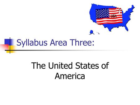 Syllabus Area Three: The United States of America.