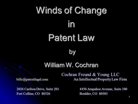 1 Winds of Change in Patent Law by William W. Cochran Cochran Freund & Young LLC An Intellectual Property Law Firm by William W. Cochran Cochran Freund.