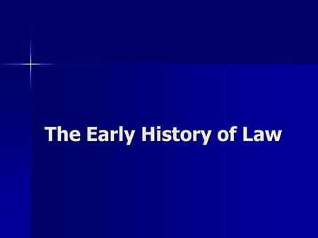 The Early History of Law. Evolution of Canadian Law Local customs and beliefs were law * based on common sense * passed on to future generations by word.