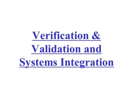Verification & Validation and Systems Integration.