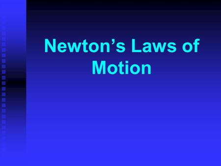 Newton’s Laws of Motion. Dynamics and Forces Dynamics: Connection between force and motion. Explains why things move. Dynamics: Connection between force.