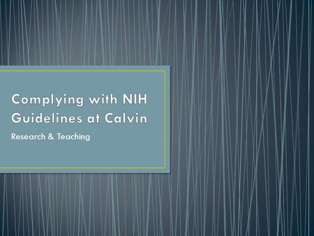 Research & Teaching. Various sections of the NIH Guidelines including: NIH Overview Calvin’s Institutional Biosafety Committee (IBC) Recombinant DNA (rDNA)