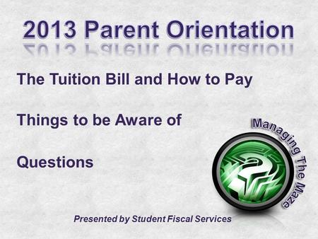 The Tuition Bill and How to Pay Things to be Aware of Questions Presented by Student Fiscal Services.