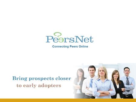 Connecting Peers Online. PeersNet provides web services infrastructure for businesses to create and manage online communities of customers and users of.