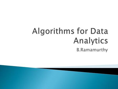 B.Ramamurthy. Data Analytics (Data Science) EDA Data Intuition/ understand ing Big-data analytics StatsAlgs Discoveries / intelligence Statistical Inference.