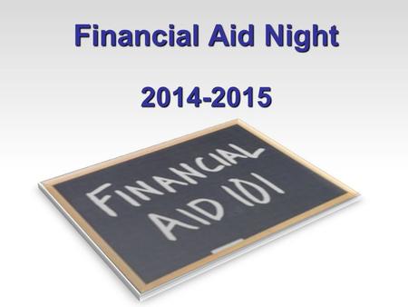 Financial Aid Night 2014-2015. Agenda Cost of attendance (COA) & Expected Family Contribution (EFC) Types and sources of financial aid AB540 and the Dream.