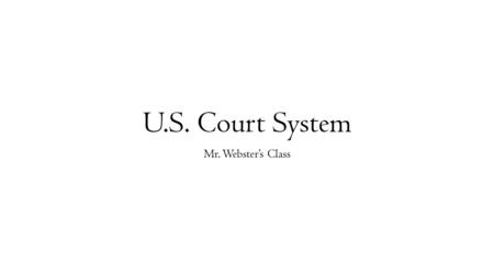 U.S. Court System Mr. Webster’s Class. Rule of Law - Vocabulary ex post facto law – a law that makes an act a crime after the crime has been committed.