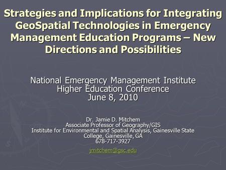 Strategies and Implications for Integrating GeoSpatial Technologies in Emergency Management Education Programs – New Directions and Possibilities National.