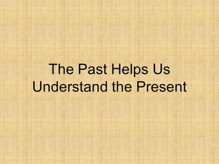The Past Helps Us Understand the Present. Looking at Pictures Today we are going to look at some images by using the strategy Jot Thoughts.