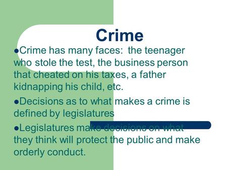 Crime Crime has many faces: the teenager who stole the test, the business person that cheated on his taxes, a father kidnapping his child, etc. Decisions.