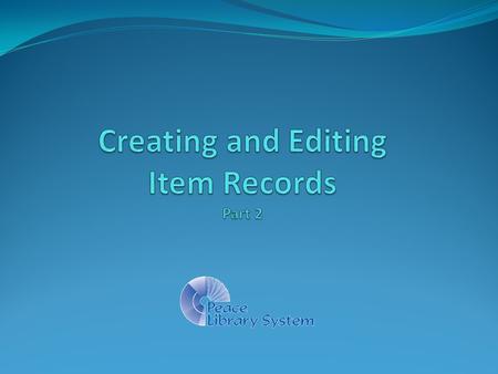 Creating and Editing Item Records Part 2 1. Search tips (pages 3-13) 1. The “Karate Chop” – “Ctrl+Shift+A” 2. Secondary Sorting 3. “All Keyword Fields”