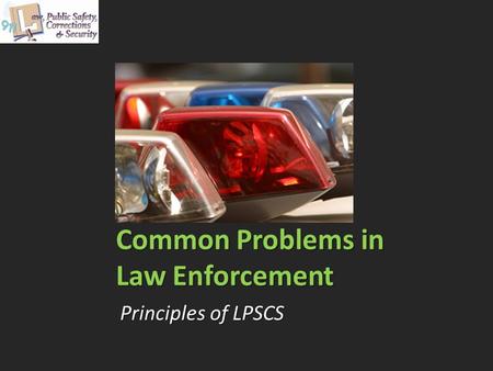 Common Problems in Law Enforcement