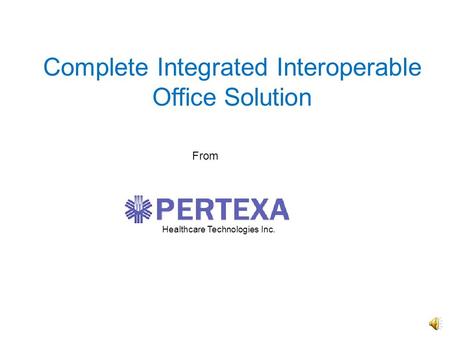 From Healthcare Technologies Inc. Complete Integrated Interoperable Office Solution.