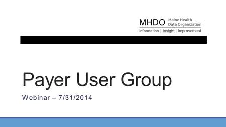 Payer User Group Webinar – 7/31/2014. Agenda Welcome (5 minutes) ◦Opening Comments/ Review ◦Meeting Goals Chapter 243 Changes (25 minutes) ◦Clarification.