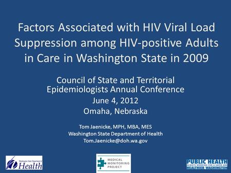 Factors Associated with HIV Viral Load Suppression among HIV-positive Adults in Care in Washington State in 2009 Council of State and Territorial Epidemiologists.