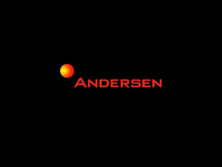 © 2001 Andersen All rights reserved. Andersen - - - Then and Now …. TODAY14 YRS. AGO $$9 billion $1 billion (about 75 yrs get there) 85,000 21,000 385.