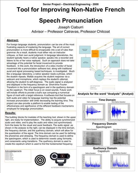 Senior Project – Electrical Engineering - 2008 Tool for Improving Non-Native French Speech Pronunciation Joseph Ciaburri Advisor – Professor Catravas,
