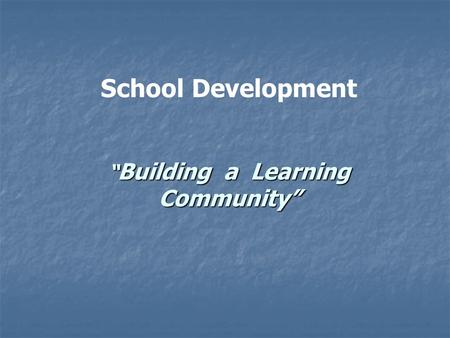 “ Building a Learning Community” School Development.