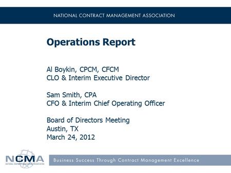 Operations Report Al Boykin, CPCM, CFCM CLO & Interim Executive Director Sam Smith, CPA CFO & Interim Chief Operating Officer Board of Directors Meeting.