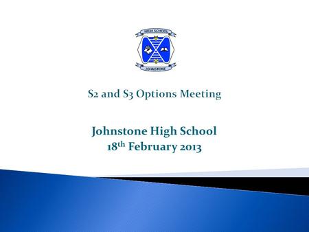 Johnstone High School 18 th February 2013.  Learning across all 8 curriculum modes  Breadth & depth of learning including developing skills for learning,