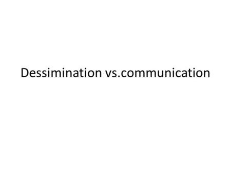 Dessimination vs.communication. 2 1 definition... Public relations is a management function that seeks to identify, build, and maintain mutually beneficial.