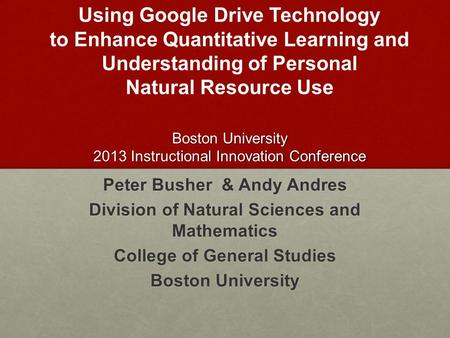 Boston University 2013 Instructional Innovation Conference Using Google Drive Technology to Enhance Quantitative Learning and Understanding of Personal.