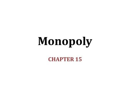 Monopoly CHAPTER 15.