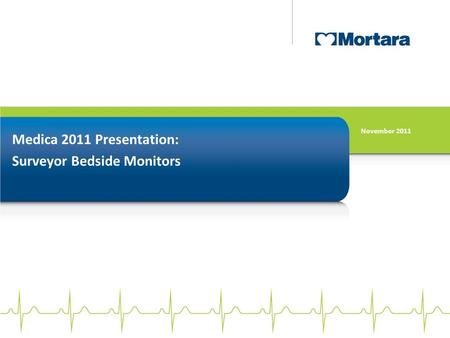 Medica 2011 Presentation: Surveyor Bedside Monitors November 2011.