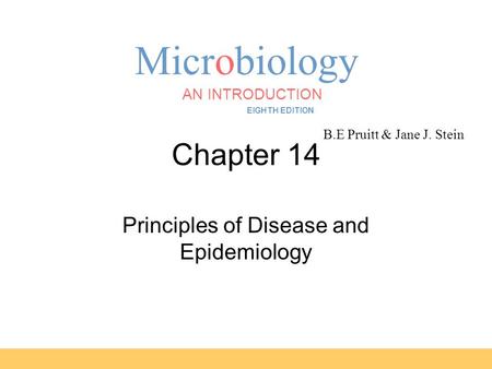 Microbiology B.E Pruitt & Jane J. Stein AN INTRODUCTION EIGHTH EDITION TORTORA FUNKE CASE Chapter 14 Principles of Disease and Epidemiology.