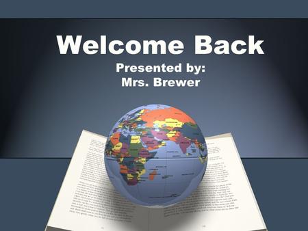 Welcome Back Presented by: Mrs. Brewer. Updates Ms. Canales: New Assistant Principal Mr. Ulrich will be taking over for IB Chem Excellent fit, Chemistry/Biochemistry.