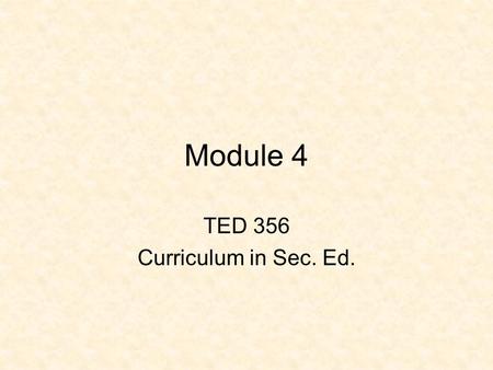 Module 4 TED 356 Curriculum in Sec. Ed.. Module 4 Explain the current official federal and state standards, including professional and accrediting groups.