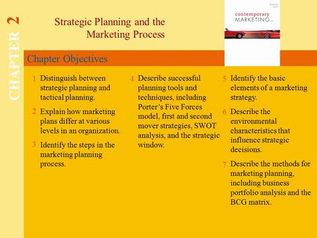 Chapter Objectives Strategic Planning and the Marketing Process CHAPTER 2 1 2 3 45 6 7 Distinguish between strategic planning and tactical planning. Explain.