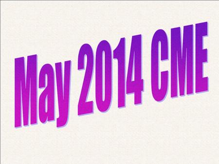 May 2014 CME.