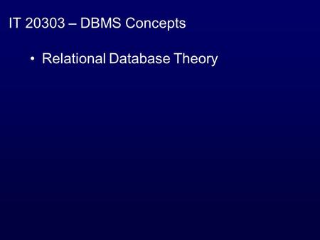IT 20303 – DBMS Concepts Relational Database Theory.