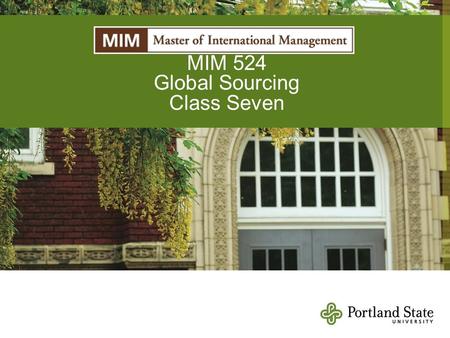 MIM 524 Global Sourcing Class Seven.