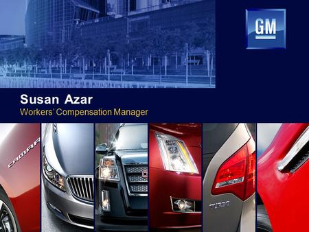 Title Susan Azar Workers’ Compensation Manager. Vision: Design, Build & Sell the World’s Best Vehicles.