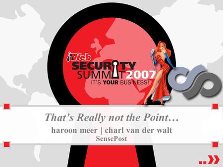 That’s Really not the Point… haroon meer | charl van der walt SensePost.