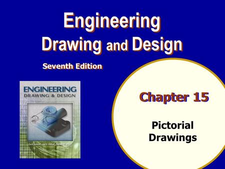 Engineering Drawing and Design Chapter 15 Pictorial Drawings
