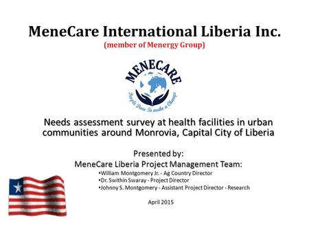 MeneCare International Liberia Inc. (member of Menergy Group) Needs assessment survey at health facilities in urban communities around Monrovia, Capital.