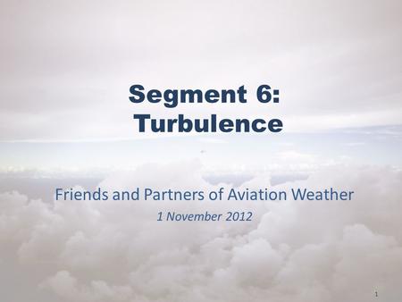 Friends and Partners of Aviation Weather 1 November 2012