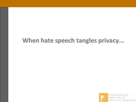 1 When hate speech tangles privacy... When hate speech tangles privacy...