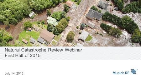 Natural Catastrophe Review Webinar First Half of 2015