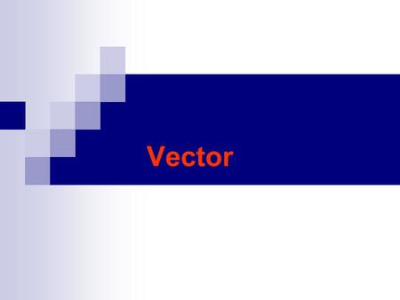 Vector. Scaler versus Vector Scaler ( 向量 ): : described by magnitude  E.g. length, mass, time, speed, etc Vector( 矢量 ): described by both magnitude and.