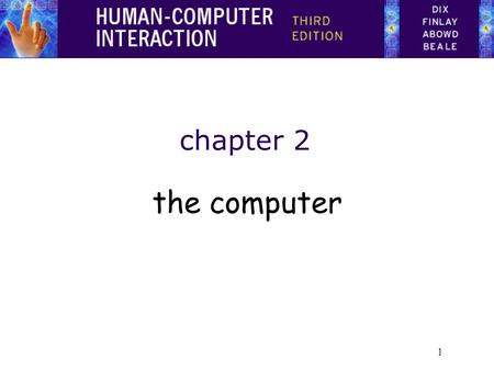 1 chapter 2 the computer. 2 The Computer a computer system is made up of various elements each of these elements affects the interaction –input devices.