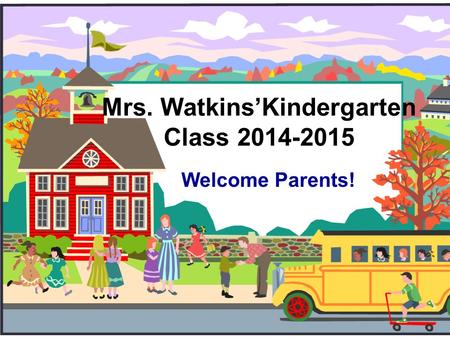 Mrs. Watkins’Kindergarten Class