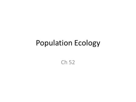 Population Ecology Ch 52.